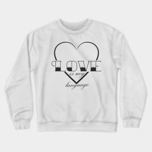 Love is my language Crewneck Sweatshirt